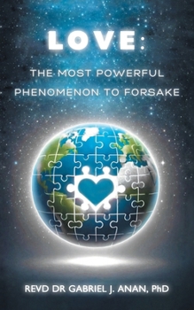 LOVE: THE MOST POWERFUL PHENOMENON TO FORSAKE