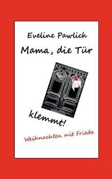 Paperback Mama, die Tür klemmt!: Weihnachten mit Frieda [German] Book