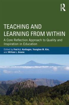 Paperback Teaching and Learning from Within: A Core Reflection Approach to Quality and Inspiration in Education Book