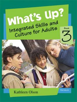 Paperback What's Up? Book 3: Integrated Skills and Culture for Adults Book