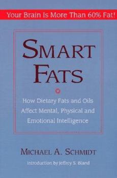 Paperback Smart Fats: How Dietary Fats and Oils Affect Mental, Physical and Emotional Intelligence Book