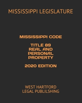 Paperback Mississippi Code Title 89 Real and Personal Property 2020 Edition: West Hartford Legal Publilshing Book