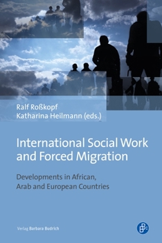 Hardcover International Social Work and Forced Migration: Developments in African, Arab and European Countries Book