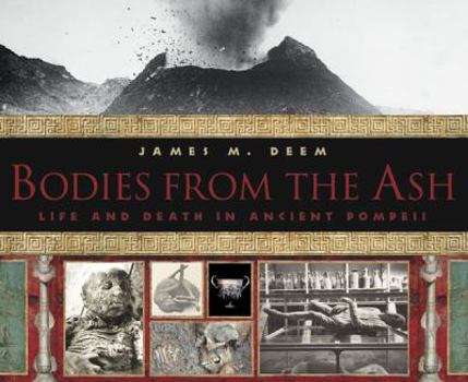 Hardcover Bodies from the Ash: Life and Death in Ancient Pompeii Book