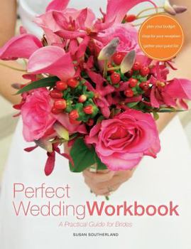 Paperback Perfect Wedding Workbook: A Practical Guide for Brides Book