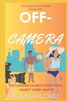 OFF-CAMERA: Book 1 in The Unscripted Series