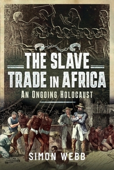 Paperback The Slave Trade in Africa: An Ongoing Holocaust Book