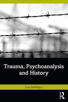Paperback Trauma, Psychoanalysis and History Book