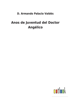 A�os de Juventud del Doctor Ang�lico: Nuevos Papeles del Doctor Angel Jim�nez - Book  of the Doctor Angélico