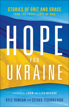 Paperback Hope for Ukraine: Stories of Grit and Grace from the Front Lines of War Book