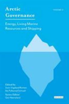 Hardcover Arctic Governance: Volume 2: Energy, Living Marine Resources and Shipping Book