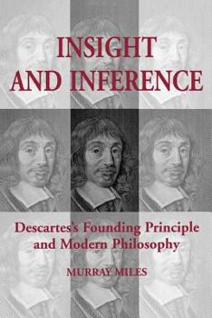 Paperback Insight and Inference: Descartes's Founding Principle and Modern Philosophy Book