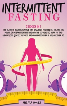 Hardcover Intermittent Fasting: 3 Books In 1: Intermittent Fasting, Keto Diet For Women For Women And Intermittent Fasting For Woman. The Ultimate Beg Book