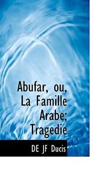 Paperback Abufar, Ou, La Famille Arabe; Trag Die Book