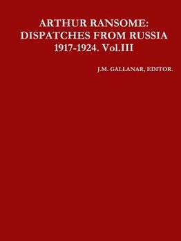 Paperback Arthur Ransome: DISPATCHES FROM RUSSIA 1917-1924. Vol.III Book