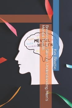 Paperback Breaking the Silence: Understanding Men's Mental Health Book