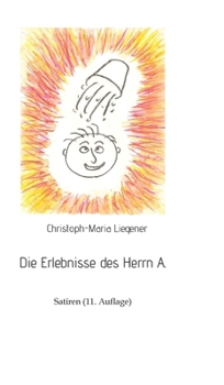 Die Erlebnisse des Herrn A.: Satiren (11. Auflage)