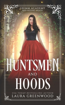 Huntsmen And Hoods - Book #5 of the Grimm Academy