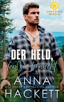 Der Held, den sie braucht (Unbroken Heroes) (German Edition)
