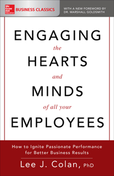 Paperback Engaging the Hearts and Minds of All Your Employees: How to Ignite Passionate Performance for Better Business Results Book