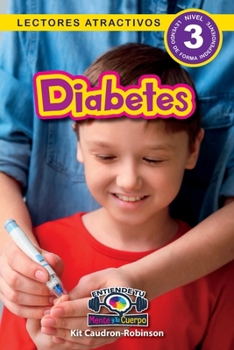 Diabetes: Entiende tu mente y tu cuerpo (Lectores atractivos, nivel 3) (Spanish Edition)