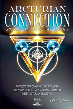 Paperback Arcturian Connection A Path to Physical, Mental and Spiritual Health Book
