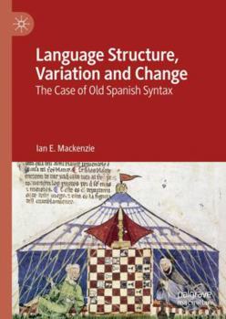 Hardcover Language Structure, Variation and Change: The Case of Old Spanish Syntax Book