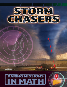 Storm Chasers (21st Century Skills Library: Daring Missions in Math)