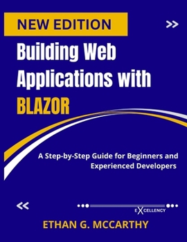 Paperback Building Web Applications with Blazor: A Step-by-Step Guide for Beginners and Experienced Developers Book