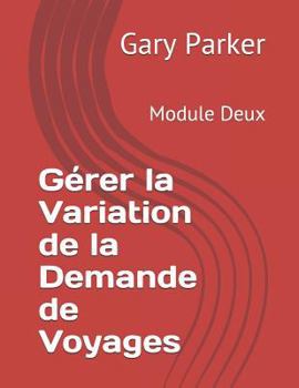 Paperback Gérer la Variation de la Demande de Voyages: Module Deux [French] Book