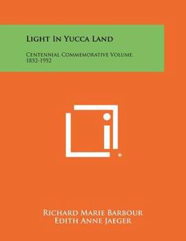 Paperback Light In Yucca Land: Centennial Commemorative Volume, 1852-1952 Book
