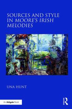 Hardcover Sources and Style in Moore's Irish Melodies Book