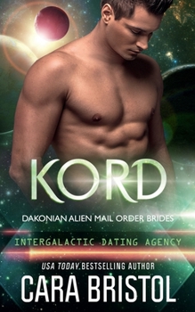 Paperback Kord: Dakonian Alien Mail Order Brides #5 (Intergalactic Dating Agency) Book
