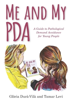 Hardcover Me and My PDA: A Guide to Pathological Demand Avoidance for Young People Book