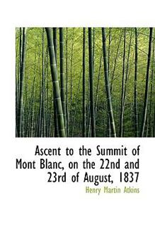 Paperback Ascent to the Summit of Mont Blanc, on the 22nd and 23rd of August, 1837 Book