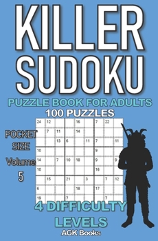 Paperback Killer Sudoku Puzzle Book for Adults: 100 MIXED LEVEL POCKET SIZE PUZZLES (Volume 5). Makes a great gift for teens and adults who love puzzles. Book