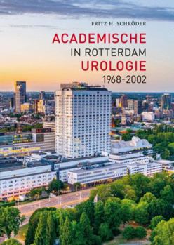 Paperback Academische Urologie in Rotterdam 1968 - 2002 [Dutch] Book