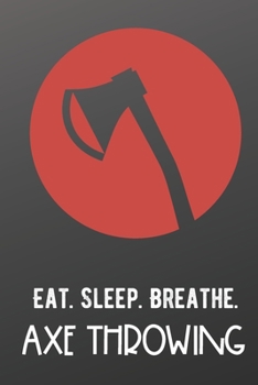 Eat Sleep Breathe Axe Throwing: Sports Athlete Hobby 2020 Planner and Calendar for Friends Family Coworkers. Great for Sport Fans and Players.