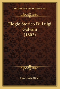 Paperback Elogio Storico Di Luigi Galvani (1802) [Italian] Book