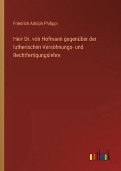 Herr Dr. von Hofmann gegenüber der lutherischen Versöhnungs- und Rechtfertigungslehre