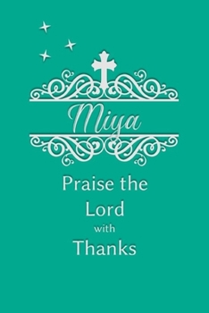 Miya Praise the Lord with Thanks: Personalized Gratitude Journal for Women of Faith