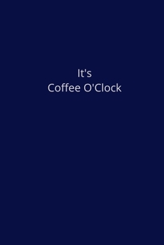 Paperback It's Coffee O'Clock: Lined Notebook Book