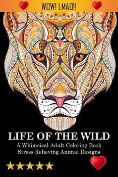 Paperback Life Of The Wild: A Whimsical Adult Coloring Book: Stress Relieving Animal Designs: A Swear Word Coloring Book