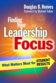 Paperback Finding Your Leadership Focus: What Matters Most for Student Results Book