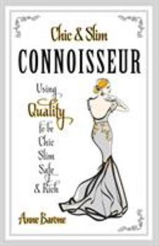Paperback Chic & Slim Connoisseur: Using Quality to Be Chic Slim Safe & Rich Book