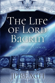 Paperback The Life of Lord Bagrin: Part 1 - Making Choices Book