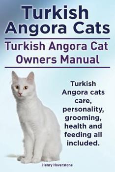 Paperback Turkish Angora Cats Owner's Manual. Turkish Angora Cats care, personality, grooming, health and feeding. Book