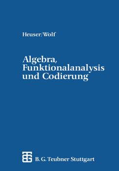 Paperback Algebra, Funktionalanalysis Und Codierung: Eine Einführung Für Ingenieure [German] Book
