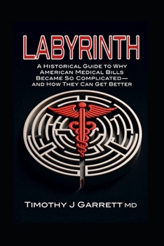 Labyrinth: A Historical Guide To Why American Medical Bills Became So Complicated And How They Can Get Better