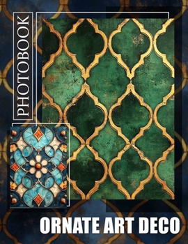 Ornate Art Deco Photo Book: Stunning Collection Of Art Deco Designs For Inspiration and Home Decor